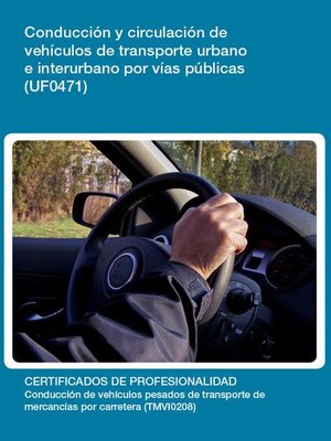 cover image of UF0471--Conducción y circulación de vehículos de transporte urbano e interurbano por vías públicas